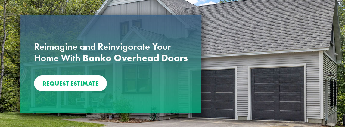 Reimagine and Reinvigorate Your Home With Banko Overhead Doors