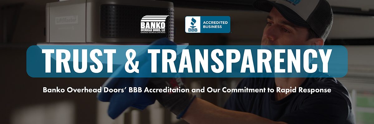 Trust and Transparency: Banko Overhead Doors’ BBB Accreditation and Our Commitment to Rapid Response