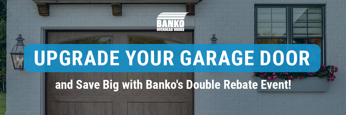 Upgrade Your Garage Door and Save Big with Banko's Double Rebate Event!